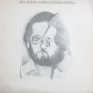 BILL EVANS / ビル・エヴァンス / NEW CONVERSATIONS
