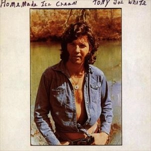 TONY JOE WHITE / トニー・ジョー・ホワイト / HOMEMADE ICE CREAM