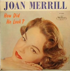 JOAN MERRILL / HOW DID HE LOOK?