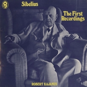 ROBERT KAJANUS / ロベルト・カヤヌス / SIBELIUS: THE FIRST RECORDINGS
