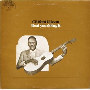 CLIFFORD GIBSON / クリフォード・ギブスン / BEAT YOU DOING IT
