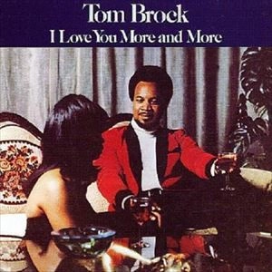 TOM BROCK / トム・ブロック / I LOVE YOU MORE AND MORE
