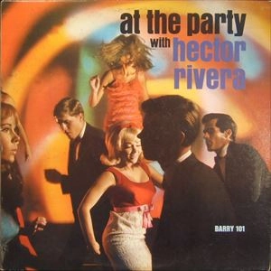 HECTOR RIVERA / エクトル・リベラ / AT THE PARTY