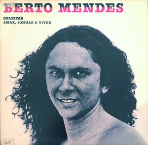 ROBERTO MENDES / ホベルト・メンデス / DELEITAR / AMAR, SONHAR E VIVER