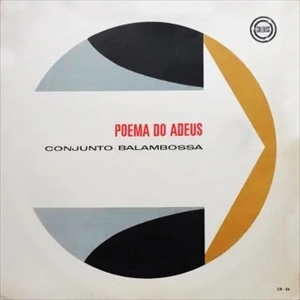 CONJUNTO BALAMBOSSA / POEMA DO ADEUS