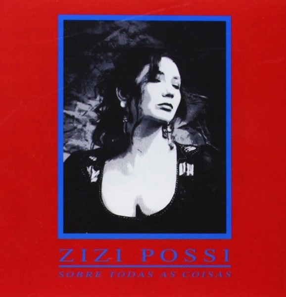 ZIZI POSSI / ジジ・ポッシ / SOBRE TODAS AS COISAS