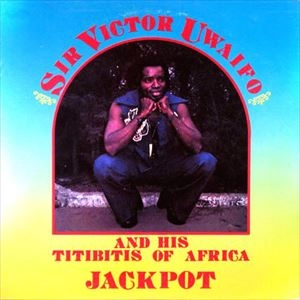 SIR VICTOR UWAIFO / サー・ヴィクター・ウワイフォ / JACKPOT