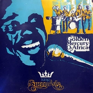 KING SUNNY ADE & AFRICAN BEATS / GOLDEN MERCURY OF AFRICA