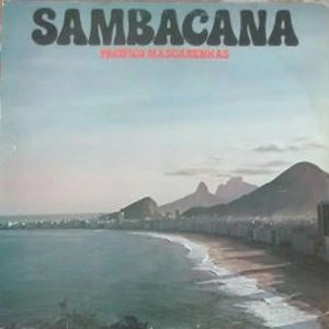 PACIFICO MASCARENHAS / パシフィコ・マスカレーニャス / SAMBACANA