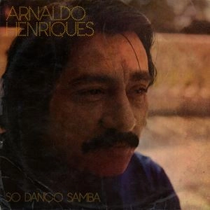 ARNALDO HENRIQUES / SO DANCO SAMBA