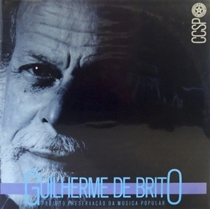 GUILHERME DE BRITO / ギリェルミ・ヂ・ブリート / GUILHERME DE BRITO - PROJETO PRESERVACAO DA MUSICA POPULAR