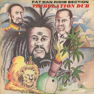 FATMAN RIDDIM SECTION / TRIBULATION DUB