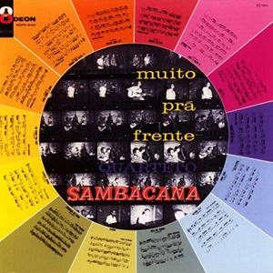 QUARTETO SAMBACANA / クアルテート・サンバカーナ / MUITO PRA FRENTE
