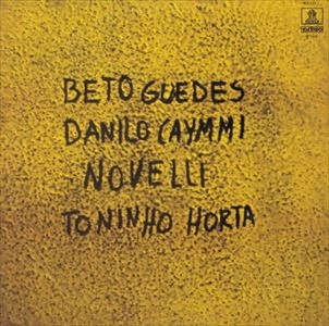 BETO GUEDES & DANILO CAYMMI & NOVELLI & TONINHO HORTA / ベト・ゲヂス&ダニロ・カイミ&ノヴェーリ&トニーニョ・オルタ / BETO GUEDES, DANILO CAYMMI, NOVELLI, TONINHO HORTA