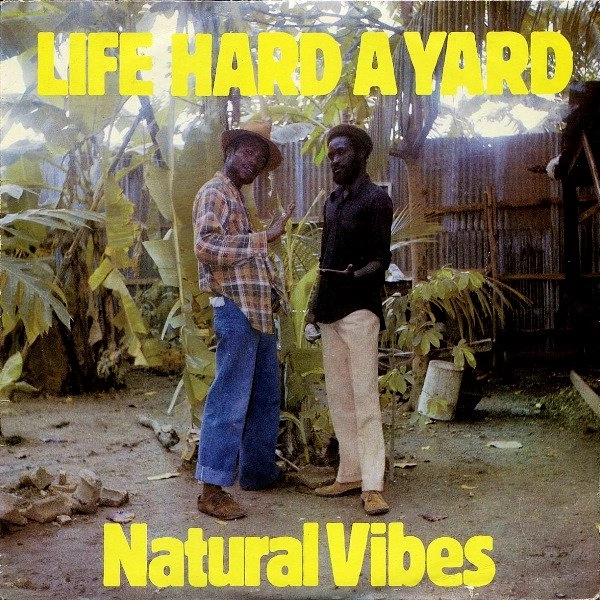 NATURAL VIBES / ナチュラル・バイブス / LIFE HARD A YARD