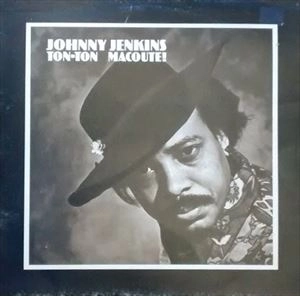 JOHNNY JENKINS / ジョニー・ジェンキンス / TON-TON MACOUTE!
