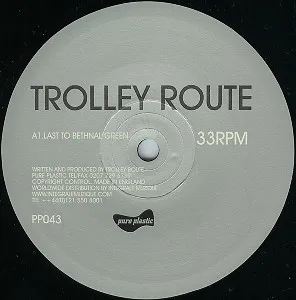 TROLLEY ROUTE / LAST TO BETHNAL GREE