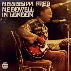 MISSISSIPPI FRED MCDOWELL / ミシシッピ・フレッド・マクダウェル / IN LONDON