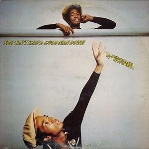 U BROWN / ユー・ブラウン / YOU CAN'T KEEP A GOOD MAN DOWN