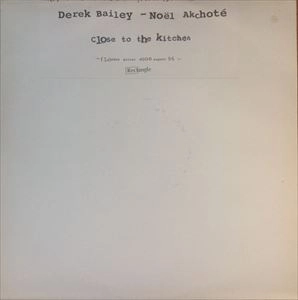 DEREK BAILEY / デレク・ベイリー / CLOSE TO THE KITCHEN