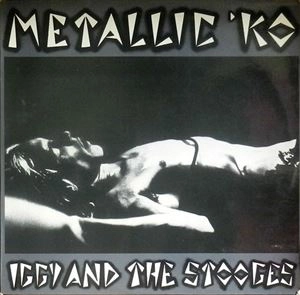 IGGY POP / STOOGES (IGGY & THE STOOGES)  / イギー・ポップ / イギー&ザ・ストゥージズ / METALLIC K.O.