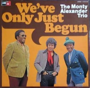 MONTY ALEXANDER / モンティ・アレキサンダー / WE'VE ONLY JUST BEGUN