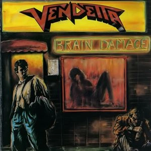 VENDETTA (from Germany) / BRAIN DAMAGE