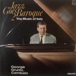 GEORGE GRUNTZ / ジョルジュ・グルンツ / JAZZ GOES BAROQUE 2 (THE MUSIC OF ITALY)