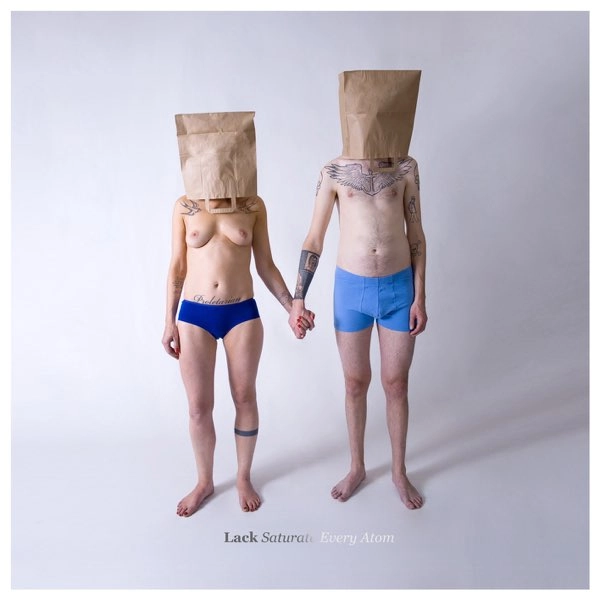 LACK (DENMARK) / SATURATE EVERY ATOM