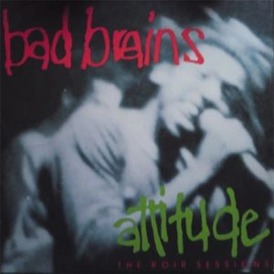 BAD BRAINS / バッド・ブレインズ / ATTITUDE