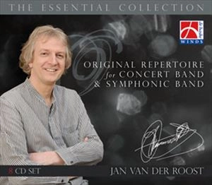 JAN VAN DER ROOST / ヤン・ヴァン・デル・ロースト  / VAN DER ROOST: ESSENTIAL COLLECTION (ORIGINAL REPERTOIRE FOR CONCERT BAND & SYMPHONIC BAND)