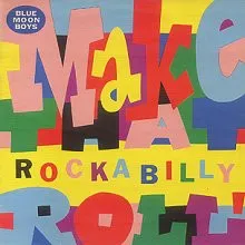 BLUE MOON BOYS / MAKE THAT ROCKABILLY