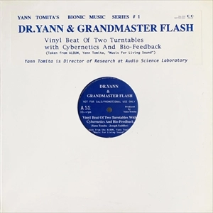 DR. YANN & GRANDMASTER FLASH / VINYL BEAT OF TWO TURNTABLES WITH CYBERNETICS AND BIO-FEEDBACK