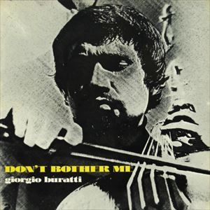GIORGIO BURATTI / ジョルジョ・ブラッティ / DON'T BOTHER ME