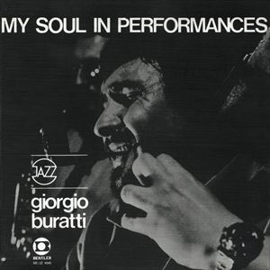 GIORGIO BURATTI / ジョルジョ・ブラッティ / MY SOUL IN PERFORMANCES