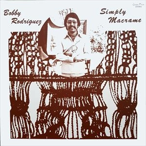 BOBBY RODRIGUEZ / SIMPLY MACRAME