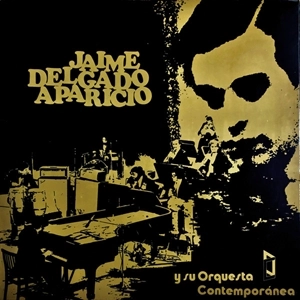 JAIME DELGADO APARICIO / ハイメ・デルガド・アパリシオ / JAIME DELGADO APARICIO Y SU ORQUESTA CONTEMPORANEA