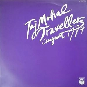 TAJ MAHAL TRAVELERS / タージ・マハル旅行団 / August 1974