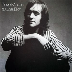 DAVE MASON & CASS ELLIOT / デイヴ・メイソン&キャス・エリオット / メイソン･アンド･キャス