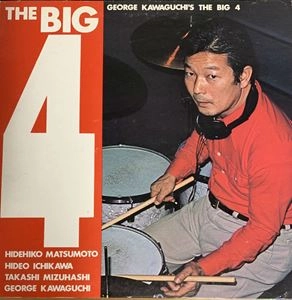 GEORGE KAWAGUCHI / ジョージ川口 / ビッグ4