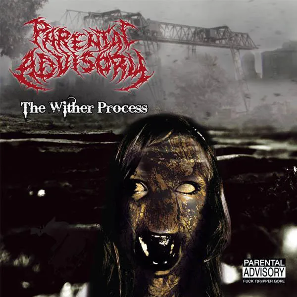 PARENTAL ADVISORY / ペアレンタル・アドバイザリー / WITHER PROCESS