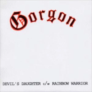 GORGON / ゴルゴン / DEVIL'S DAUGHTER / RAINBOW WARRIOR
