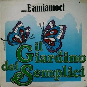 IL GIARDINO DEI SEMPLICI / イル・ジャルディーノ・デイ・センプリチ / ...E AMIAMOCI