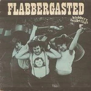 BLUBBERY HELLBELLIES / FLABBERGASTED