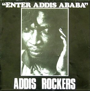 ADDIS ROCKERS / ENTER ADDIS ABABA