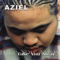 AZIEL / TAKE YOU AWAY