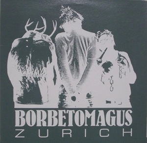 BORBETOMAGUS / ボルビトマグース / ZURICH