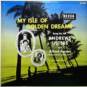 ANDREWS SISTERS / アンドリュース・シスターズ / MY ISLE OF GOLDEN DREAMS