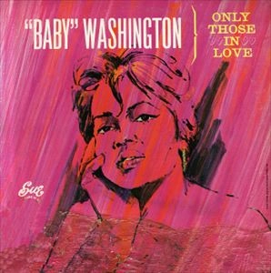 BABY WASHINGTON / ベイビー・ワシントン / ONLY THOSE IN LOVE
