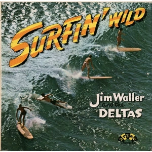 JIM WALLER AND THE DELTS / SURFIN' WILD